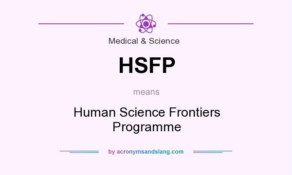 What does HSFP mean? It stands for Human Science Frontiers Programme