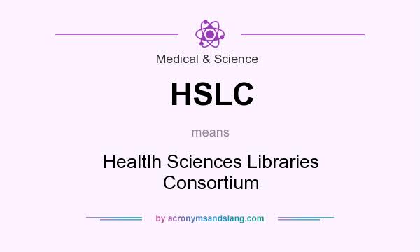What does HSLC mean? It stands for Healtlh Sciences Libraries Consortium