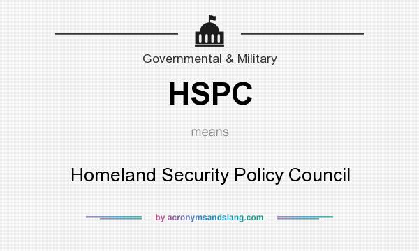What does HSPC mean? It stands for Homeland Security Policy Council