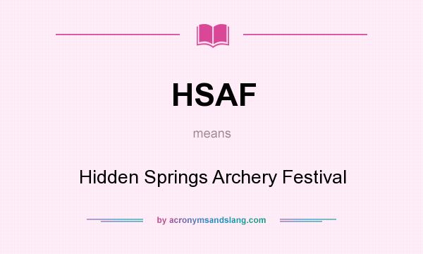 What does HSAF mean? It stands for Hidden Springs Archery Festival