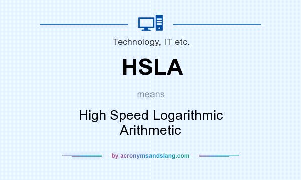 What does HSLA mean? It stands for High Speed Logarithmic Arithmetic