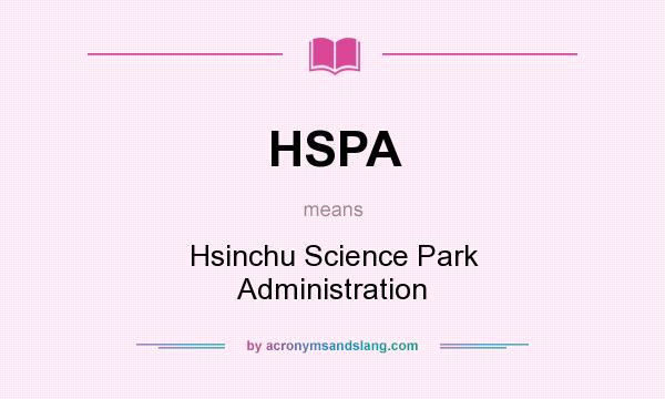 What does HSPA mean? It stands for Hsinchu Science Park Administration