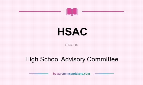 What does HSAC mean? It stands for High School Advisory Committee