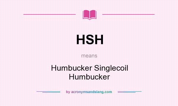 What does HSH mean? It stands for Humbucker Singlecoil Humbucker