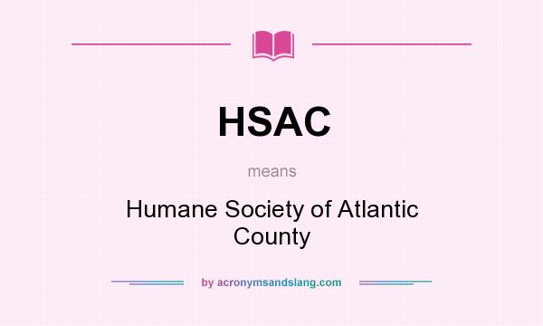 What does HSAC mean? It stands for Humane Society of Atlantic County