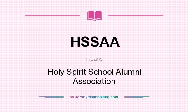 What does HSSAA mean? It stands for Holy Spirit School Alumni Association
