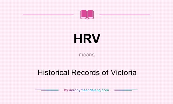 What does HRV mean? It stands for Historical Records of Victoria