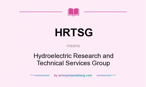 What does HRTSG mean? It stands for Hydroelectric Research and Technical Services Group