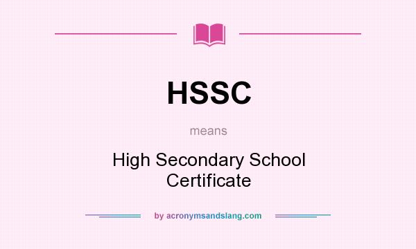 What does HSSC mean? It stands for High Secondary School Certificate