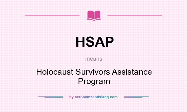What does HSAP mean? It stands for Holocaust Survivors Assistance Program