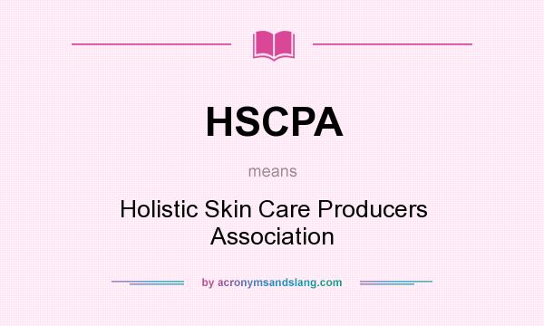 What does HSCPA mean? It stands for Holistic Skin Care Producers Association