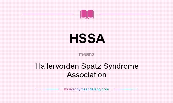 What does HSSA mean? It stands for Hallervorden Spatz Syndrome Association