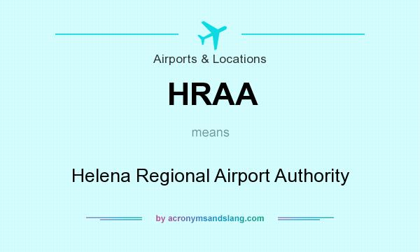 What does HRAA mean? It stands for Helena Regional Airport Authority