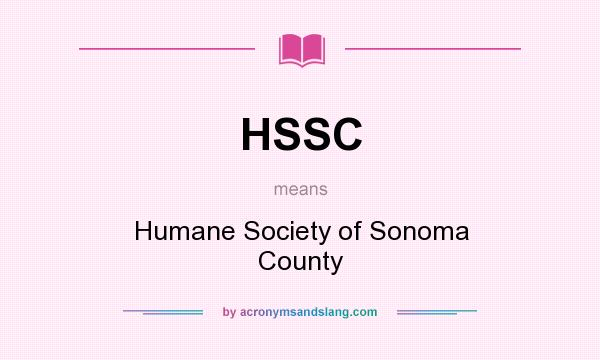 What does HSSC mean? It stands for Humane Society of Sonoma County