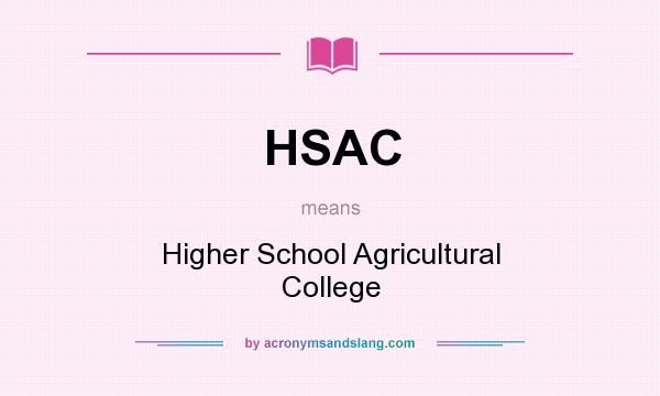 What does HSAC mean? It stands for Higher School Agricultural College