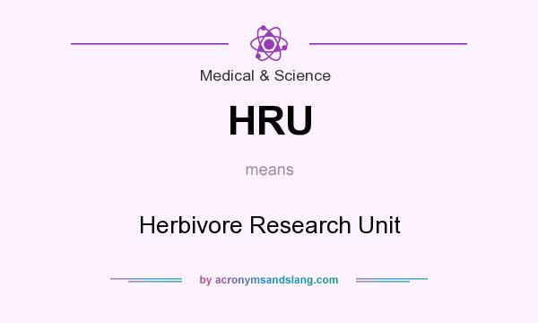 What does HRU mean? It stands for Herbivore Research Unit