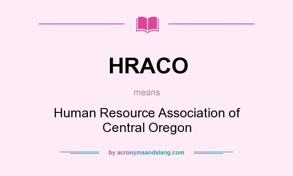 What does HRACO mean? It stands for Human Resource Association of Central Oregon