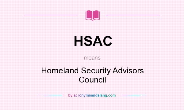 What does HSAC mean? It stands for Homeland Security Advisors Council