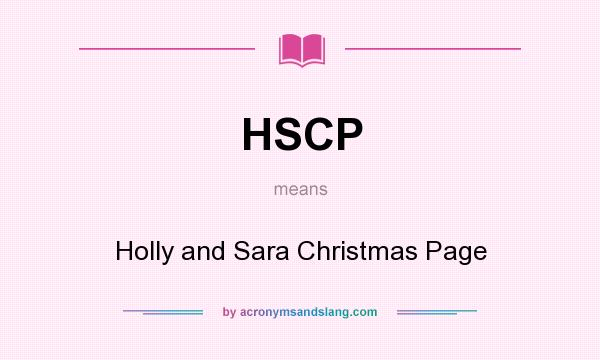 What does HSCP mean? It stands for Holly and Sara Christmas Page