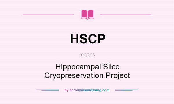 What does HSCP mean? It stands for Hippocampal Slice Cryopreservation Project
