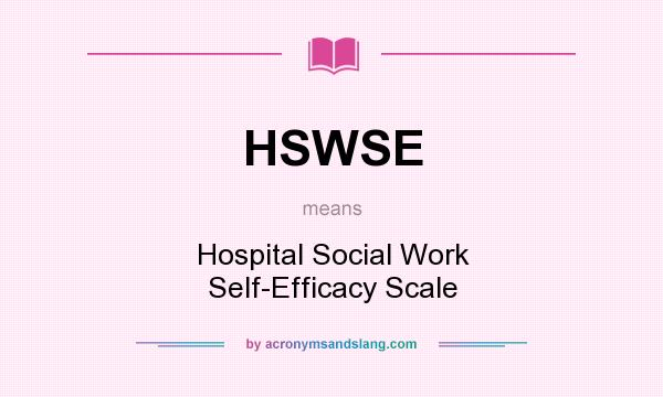 What does HSWSE mean? It stands for Hospital Social Work Self-Efficacy Scale