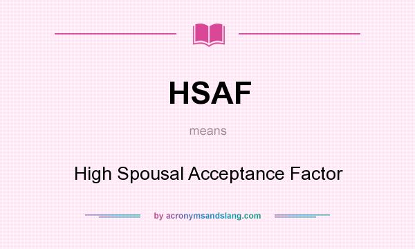 What does HSAF mean? It stands for High Spousal Acceptance Factor