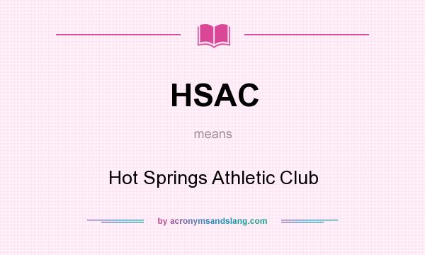 What does HSAC mean? It stands for Hot Springs Athletic Club