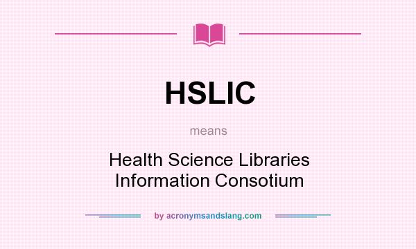 What does HSLIC mean? It stands for Health Science Libraries Information Consotium