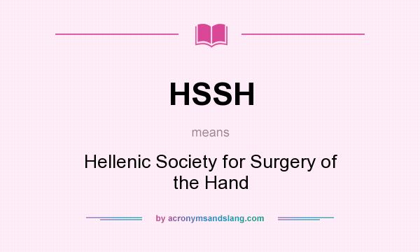 What does HSSH mean? It stands for Hellenic Society for Surgery of the Hand