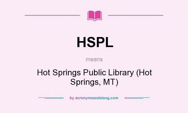 What does HSPL mean? It stands for Hot Springs Public Library (Hot Springs, MT)