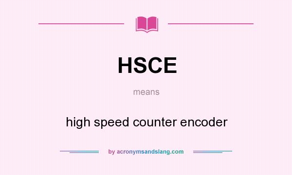 What does HSCE mean? It stands for high speed counter encoder