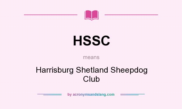 What does HSSC mean? It stands for Harrisburg Shetland Sheepdog Club