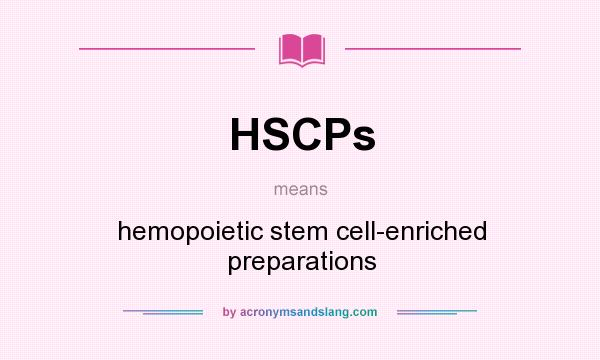 What does HSCPs mean? It stands for hemopoietic stem cell-enriched preparations