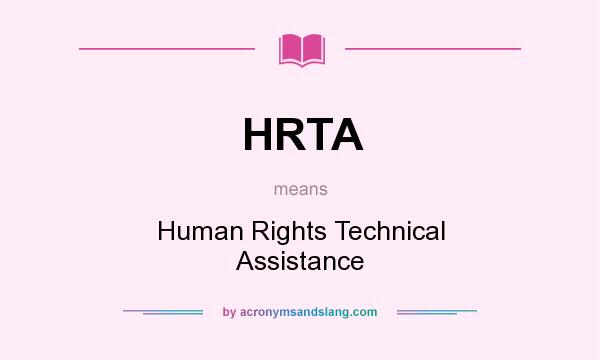 What does HRTA mean? It stands for Human Rights Technical Assistance