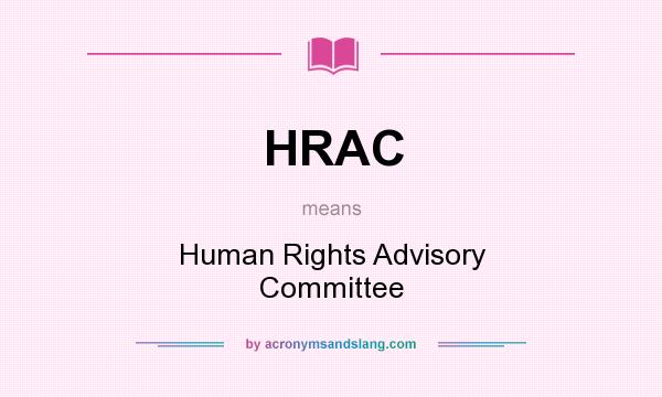 What does HRAC mean? It stands for Human Rights Advisory Committee