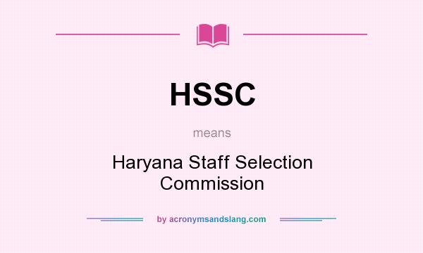 What does HSSC mean? It stands for Haryana Staff Selection Commission