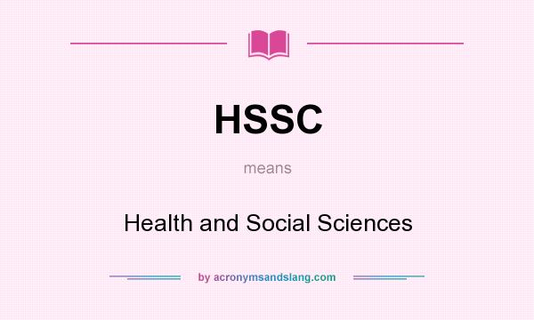 What does HSSC mean? It stands for Health and Social Sciences