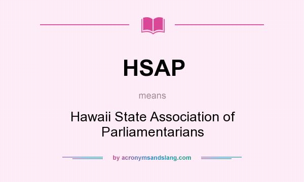 What does HSAP mean? It stands for Hawaii State Association of Parliamentarians