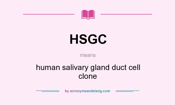 What does HSGC mean? It stands for human salivary gland duct cell clone