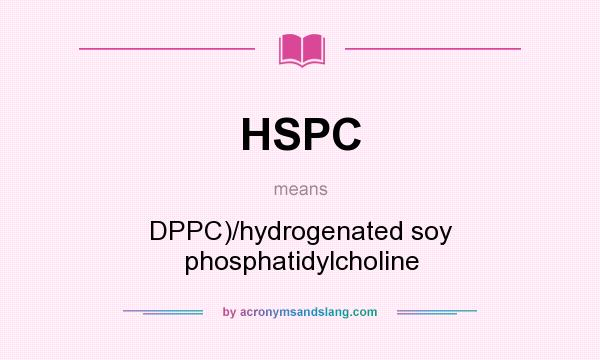 What does HSPC mean? It stands for DPPC)/hydrogenated soy phosphatidylcholine