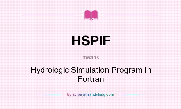 What does HSPIF mean? It stands for Hydrologic Simulation Program In Fortran