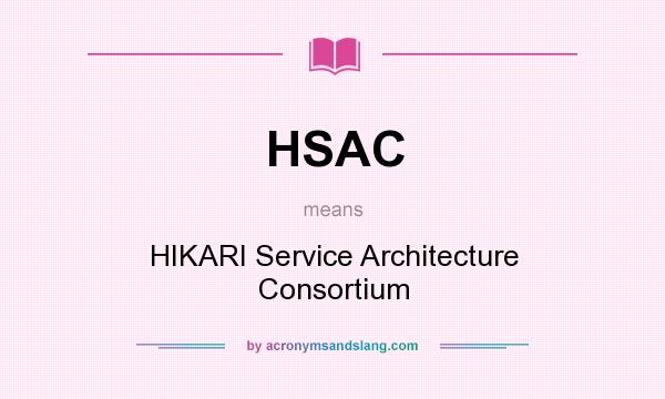 What does HSAC mean? It stands for HIKARI Service Architecture Consortium