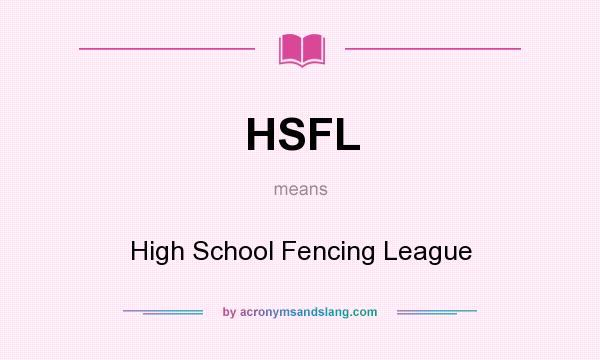 What does HSFL mean? It stands for High School Fencing League