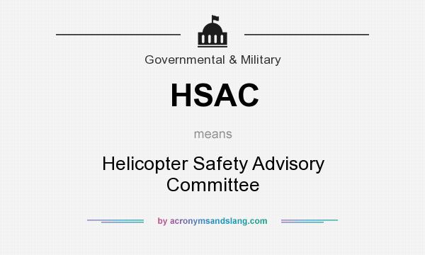 What does HSAC mean? It stands for Helicopter Safety Advisory Committee