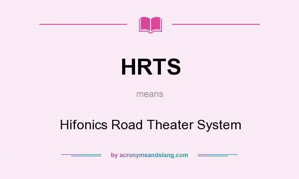 What does HRTS mean? It stands for Hifonics Road Theater System