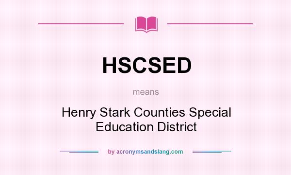 What does HSCSED mean? It stands for Henry Stark Counties Special Education District