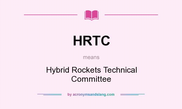 What does HRTC mean? It stands for Hybrid Rockets Technical Committee