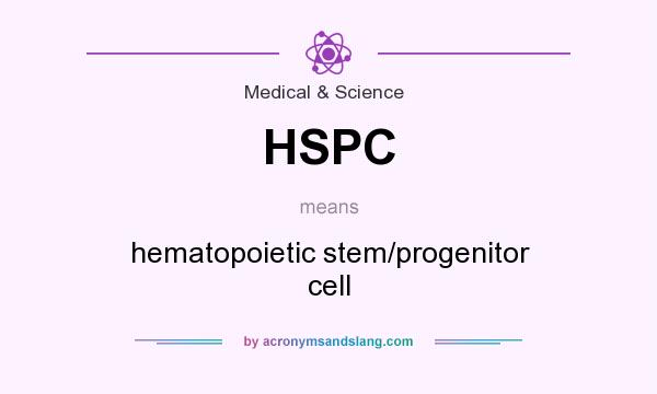 What does HSPC mean? It stands for hematopoietic stem/progenitor cell