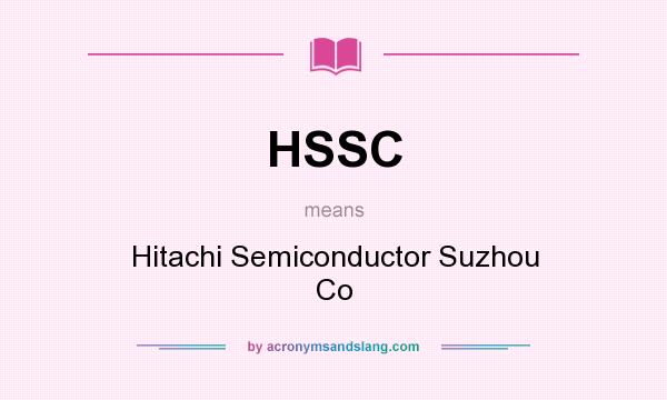 What does HSSC mean? It stands for Hitachi Semiconductor Suzhou Co
