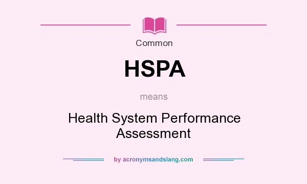 What does HSPA mean? It stands for Health System Performance Assessment
